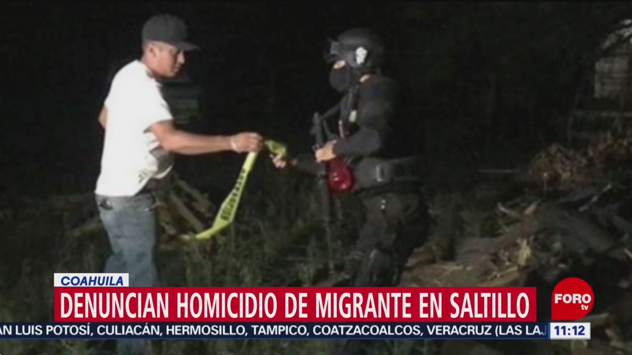 Denuncian homicidio de migrante en Saltillo, Coahuila