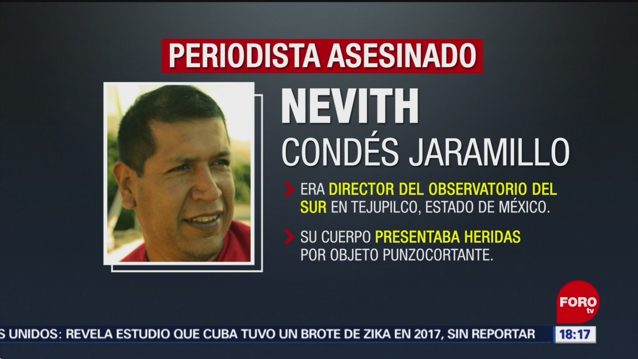 FOTO: Hallan muerto al periodista Nevith Condés Jaramillo en el Edomex, 24 Agosto 2019