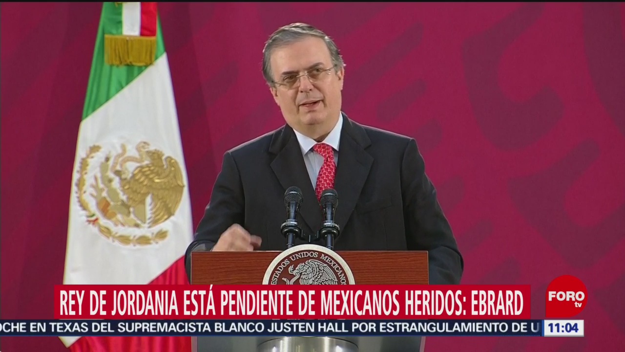 Rey de Jordania está pendiente de mexicanos heridos, dice Ebrard