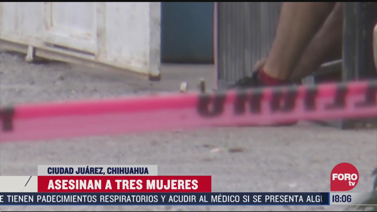 asesinan a tres mujeres en cd juarez chihuahua
