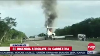 FOTO: 5 de julio 2020, se incendia aeronave en carretera de quintana roo