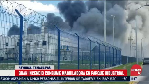 fuerte incendio arrasa con maquiladora en tamaulipas