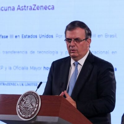 México formalizará hoy pedido de vacuna COVID-19 de AstraZeneca, anuncia Ebrard