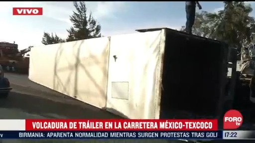 trailer se voltea en la carretera mexico texcoco