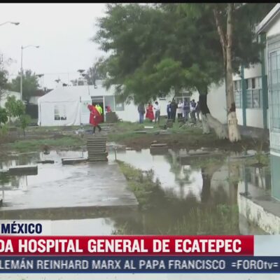 Se inunda Hospital General de Ecatepec